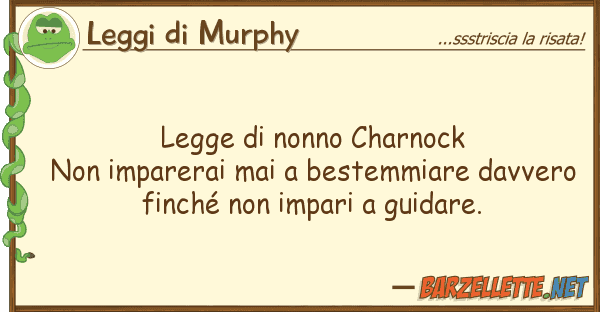 Leggi di Murphy legge nonno charnock non imparerai