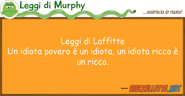 Leggi di Murphy leggi laffitte un idiota povero è