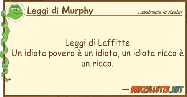 Leggi di Murphy leggi laffitte un idiota povero è