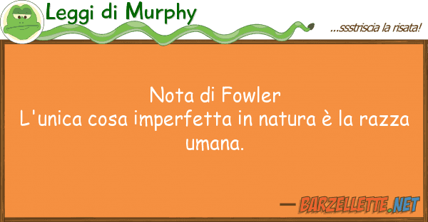 Leggi di Murphy nota fowler l'unica cosa imperfetta