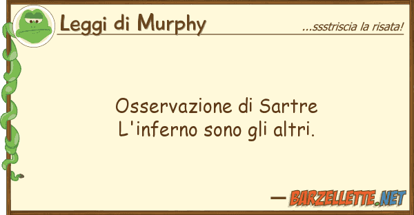 Leggi di Murphy osservazione sartre l'inferno sono gl