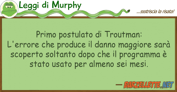 Leggi di Murphy primo postulato troutman: l'errore ch