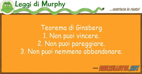 Leggi di Murphy teorema ginsberg 1. puoi vincere.