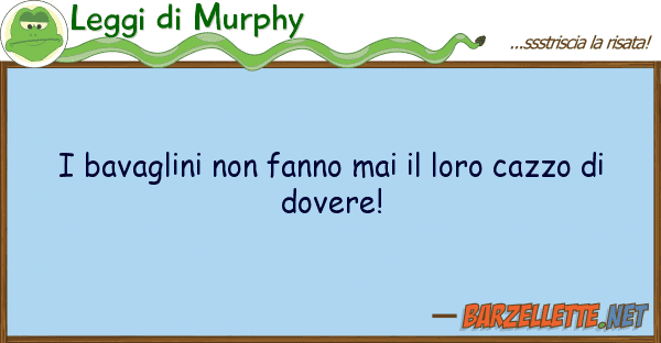 Leggi di Murphy bavaglini fanno mai cazzo