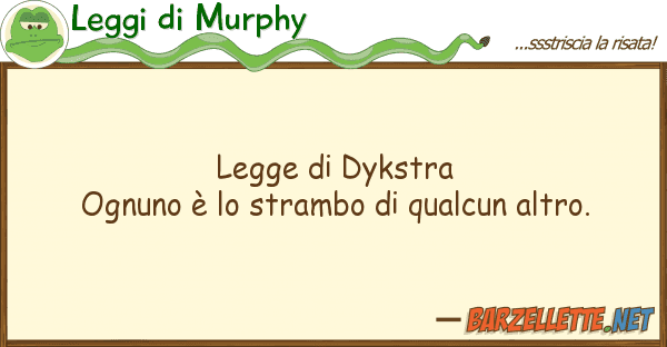 Leggi di Murphy legge dykstra ognuno è strambo