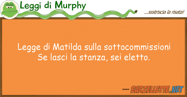 Leggi di Murphy legge matilda sottocommissioni