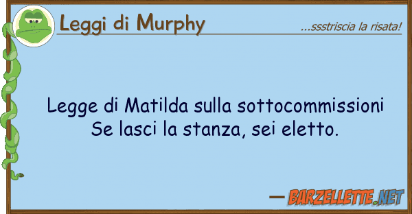 Leggi di Murphy legge matilda sottocommissioni