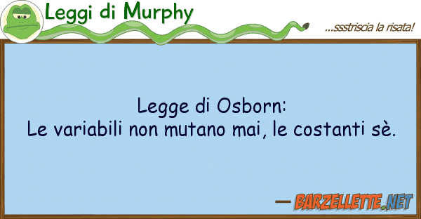Leggi di Murphy legge osborn: le variabili mutano