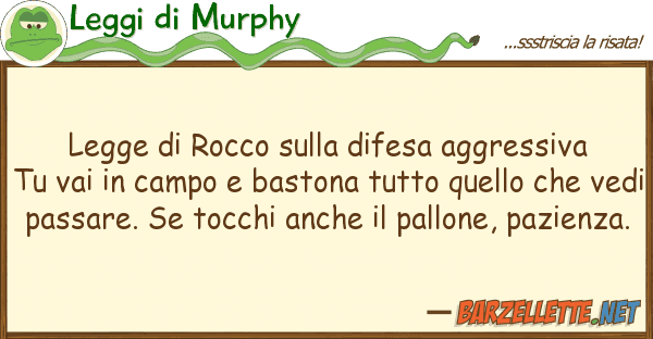 Leggi di Murphy legge rocco difesa aggressiva t