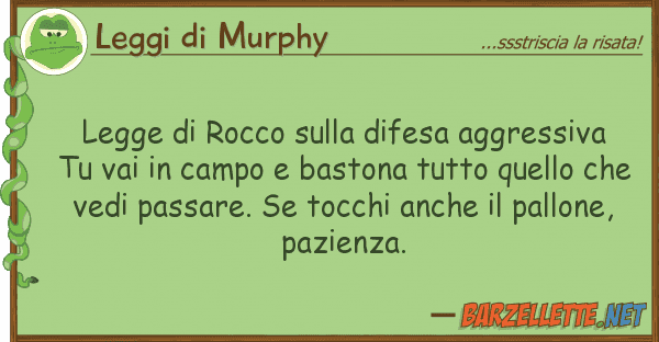 Leggi di Murphy legge rocco difesa aggressiva t