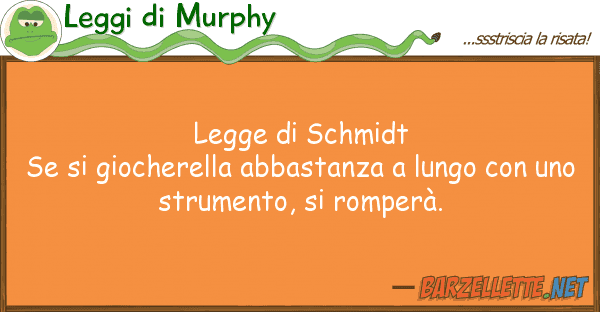 Leggi di Murphy legge schmidt se giocherella abbas