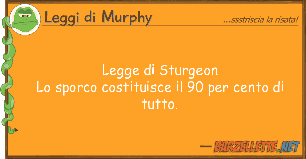 Leggi di Murphy legge sturgeon lo sporco costituisce
