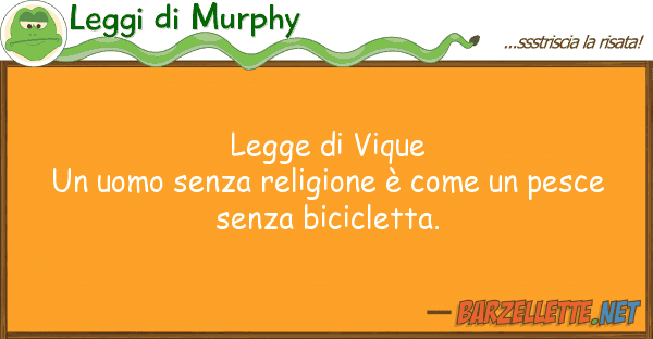 Leggi di Murphy legge vique un uomo senza religione ?
