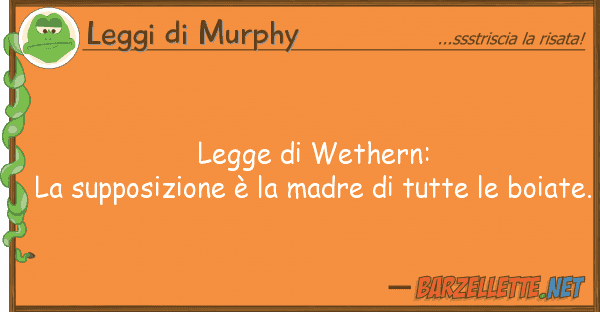 Leggi di Murphy legge wethern: la supposizione è