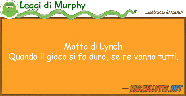Leggi di Murphy motto lynch quando gioco fa dur
