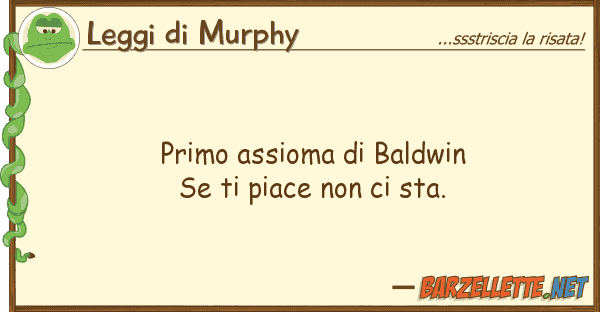 Leggi di Murphy primo assioma baldwin se piace