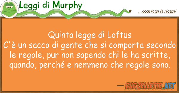 Leggi di Murphy quinta legge loftus c'è sacco