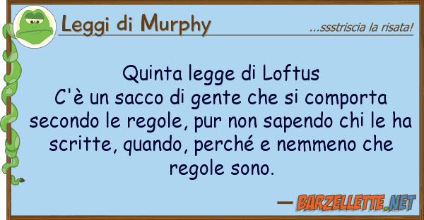 Leggi di Murphy quinta legge loftus c'è sacco