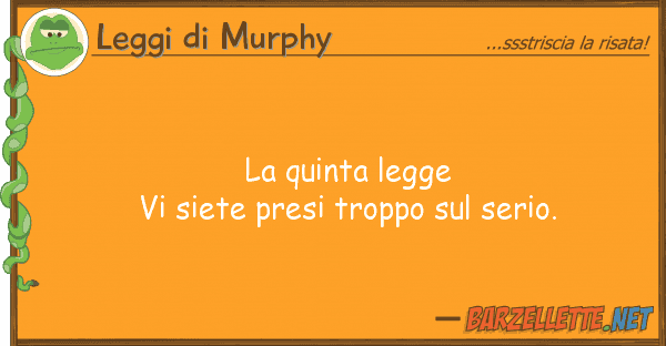 Leggi di Murphy quinta legge vi siete presi troppo