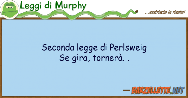 Leggi di Murphy seconda legge perlsweig se gira, torn