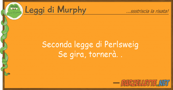 Leggi di Murphy seconda legge perlsweig se gira, torn