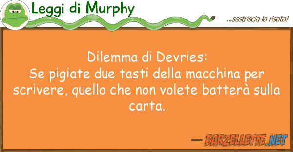 Leggi di Murphy dilemma devries: se pigiate due tasti