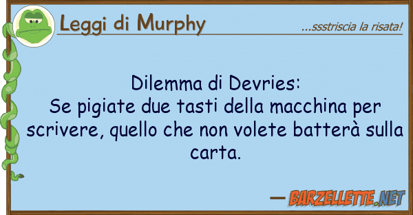 Leggi di Murphy dilemma devries: se pigiate due tasti