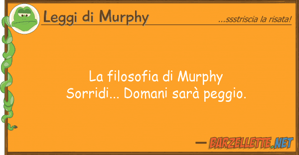 Leggi di Murphy filosofia murphy sorridi... domani