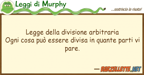 Leggi di Murphy legge divisione arbitraria ogni co