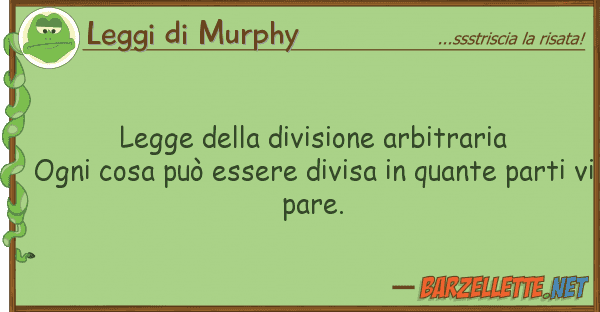 Leggi di Murphy legge divisione arbitraria ogni co