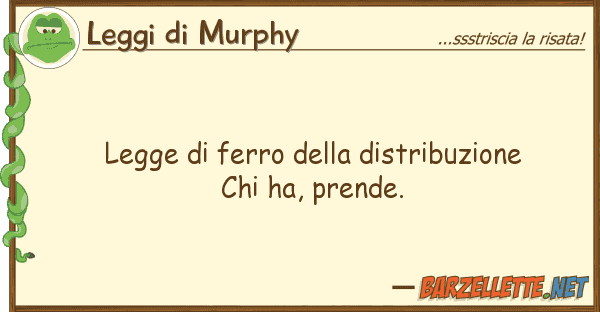 Leggi di Murphy legge ferro distribuzione chi h