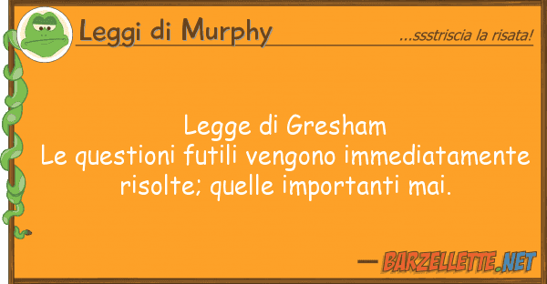 Leggi di Murphy legge gresham le questioni futili ven