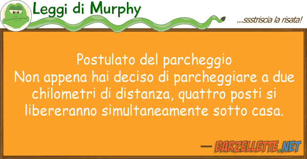 Leggi di Murphy postulato parcheggio non appena hai