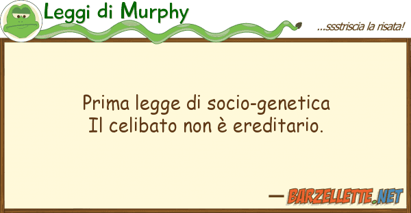 Leggi di Murphy prima legge socio-genetica il celibat