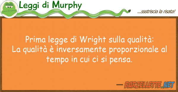 Leggi di Murphy prima legge wright qualità: la