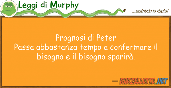 Leggi di Murphy prognosi peter passa abbastanza tempo