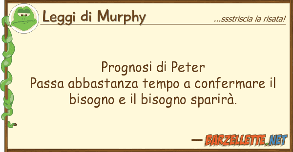 Leggi di Murphy prognosi peter passa abbastanza tempo