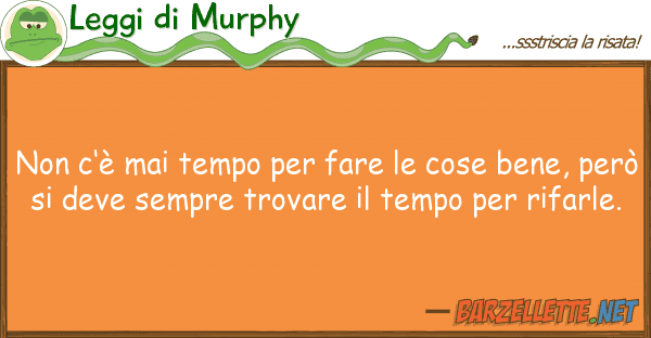 Leggi di Murphy c’è mai tempo fare cose