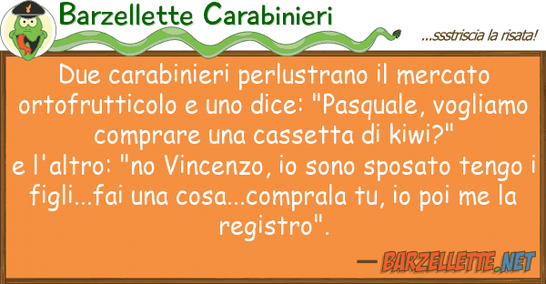 Barzellette Carabinieri due carabinieri perlustrano mercato