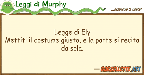 Leggi di Murphy legge ely mettiti costume giusto,