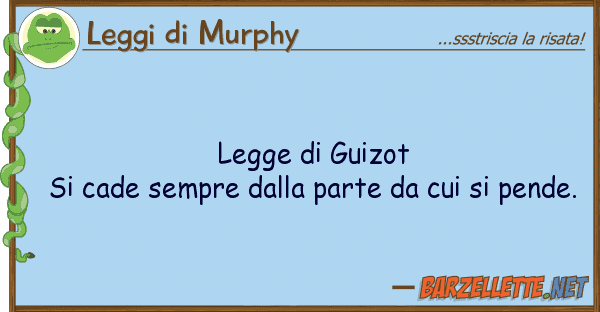 Leggi di Murphy legge guizot si cade sempre par