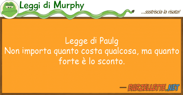 Leggi di Murphy legge paulg non importa costa