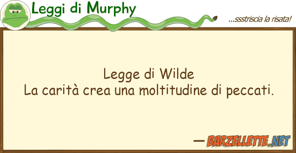 Leggi di Murphy legge wilde la carità crea molti