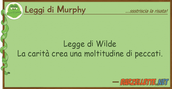 Leggi di Murphy legge wilde la carità crea molti