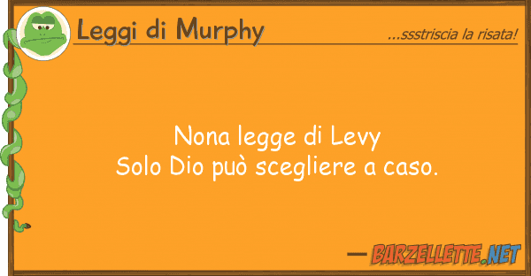 Leggi di Murphy nona legge levy solo dio può sceglie