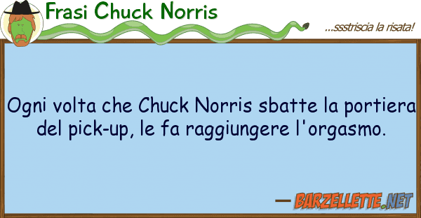 Frasi Chuck Norris ogni volta chuck norris sbatte po