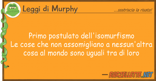 Leggi di Murphy primo postulato dell'isomurfismo le cose