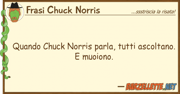 Frasi Chuck Norris quando chuck norris parla, ascolta
