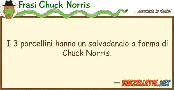 Frasi Chuck Norris 3 porcellini hanno salvadanaio fo