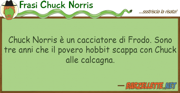 Frasi Chuck Norris chuck norris è cacciatore frodo.